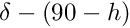 $\delta-(90°-h)$